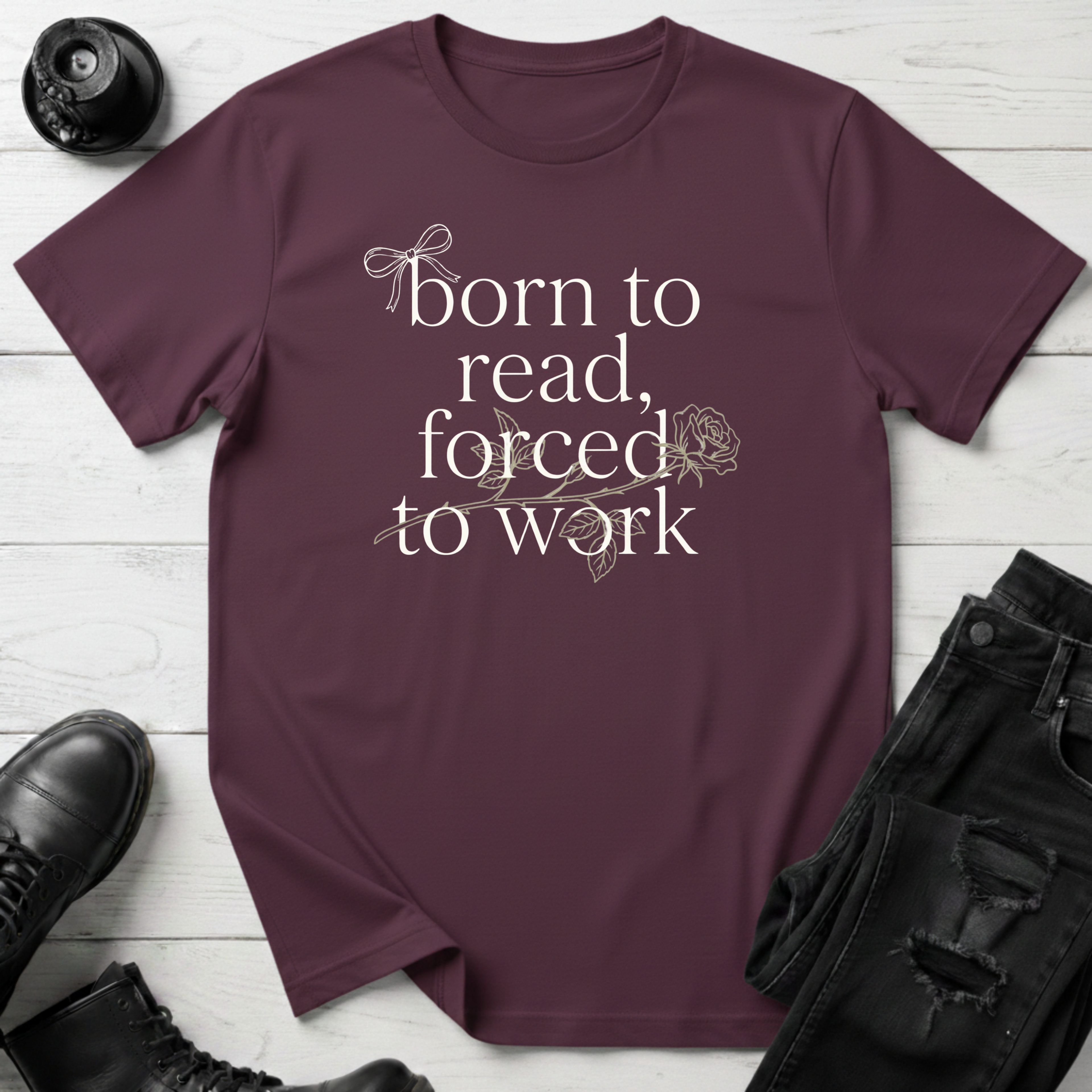 Born To Read, Forced To Work T-Shirt