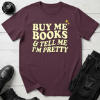 Buy Me Books And Tell Me I’m Pretty T-Shirt