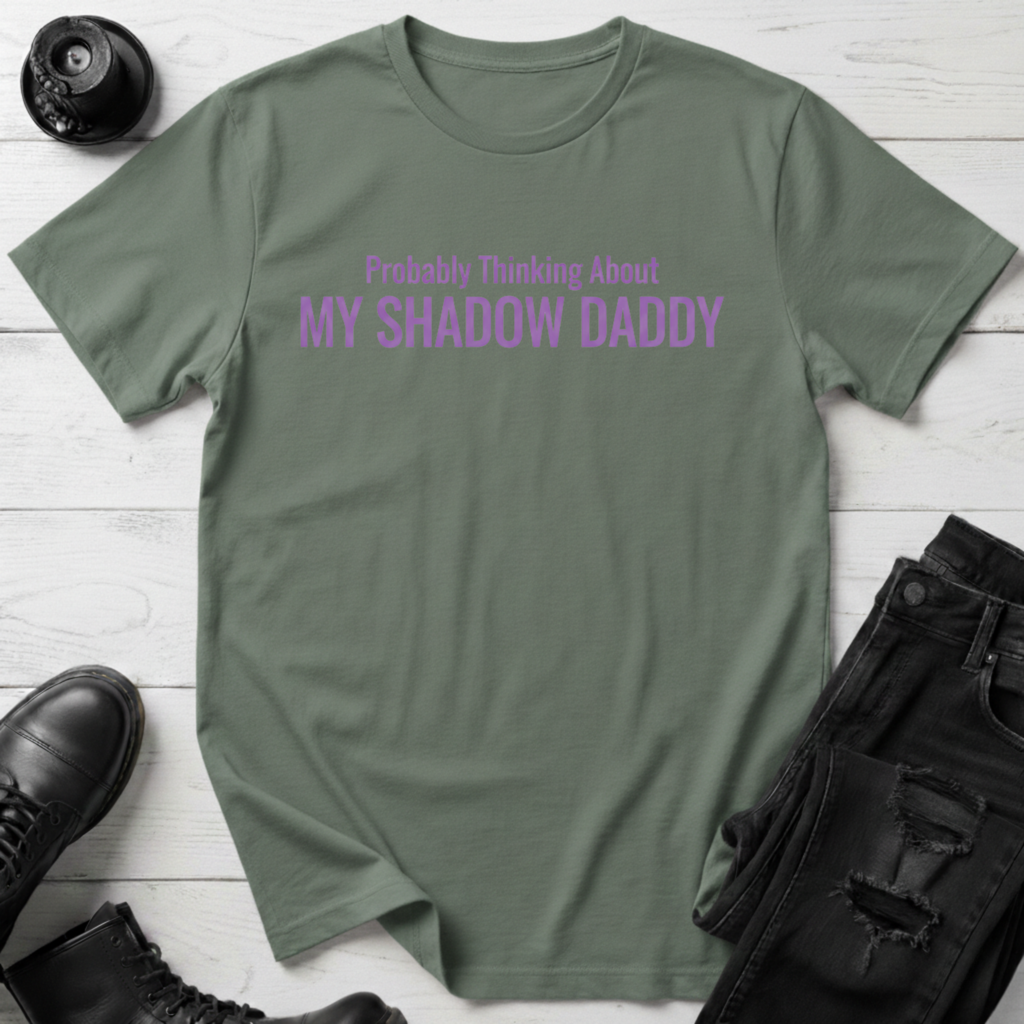 Probably Thinking About My Shadow Daddy T-shirt