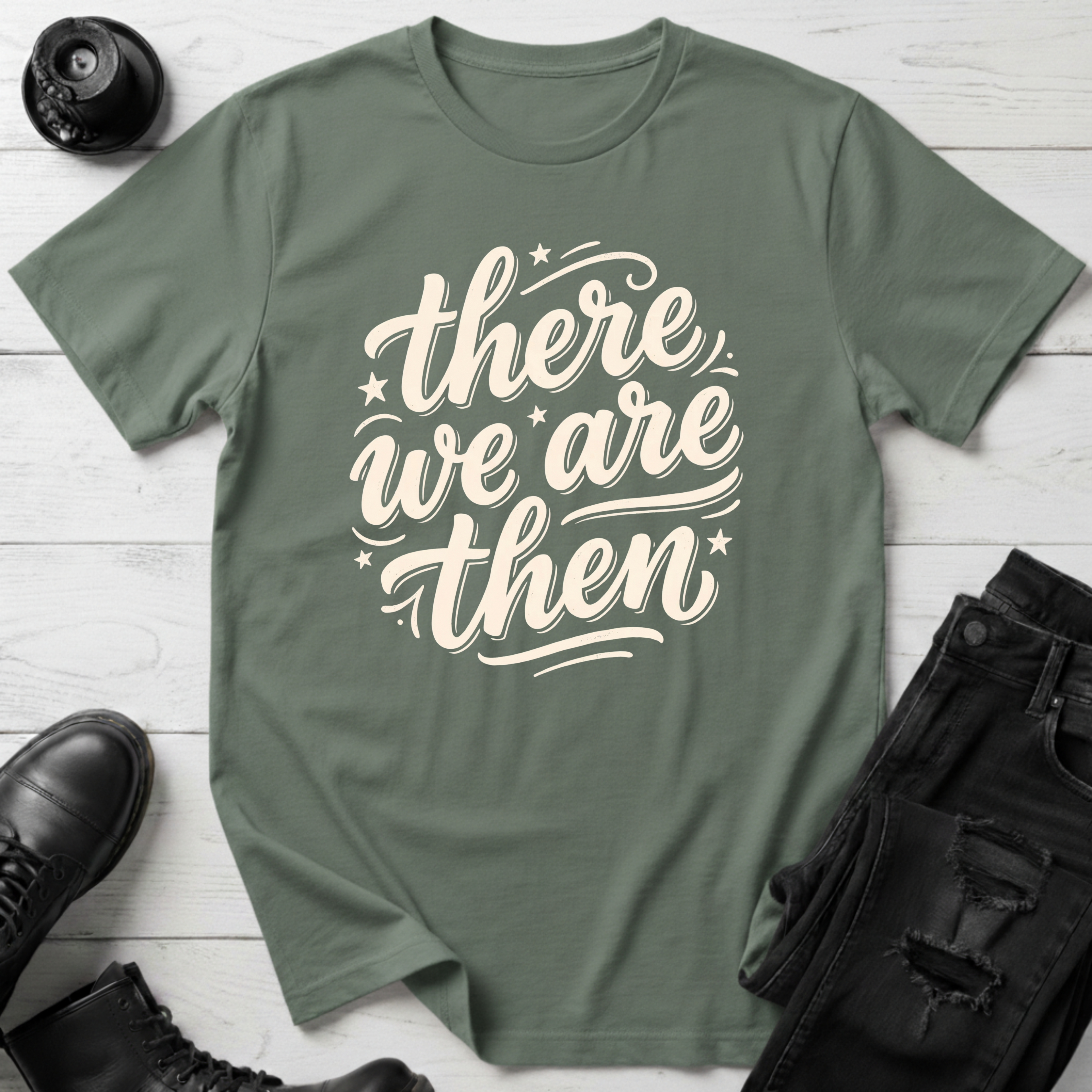 There We Are Then T-Shirt