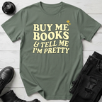 Buy Me Books And Tell Me I’m Pretty T-Shirt