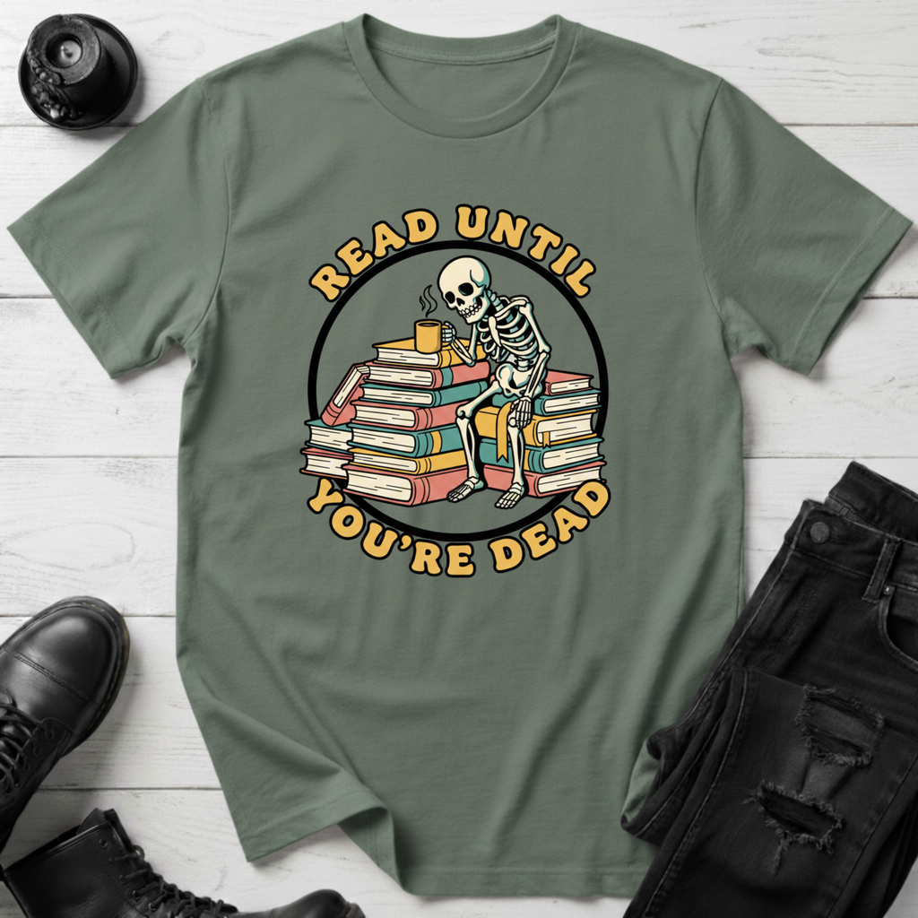 Read Until You’re Dead Bookish T-Shirt