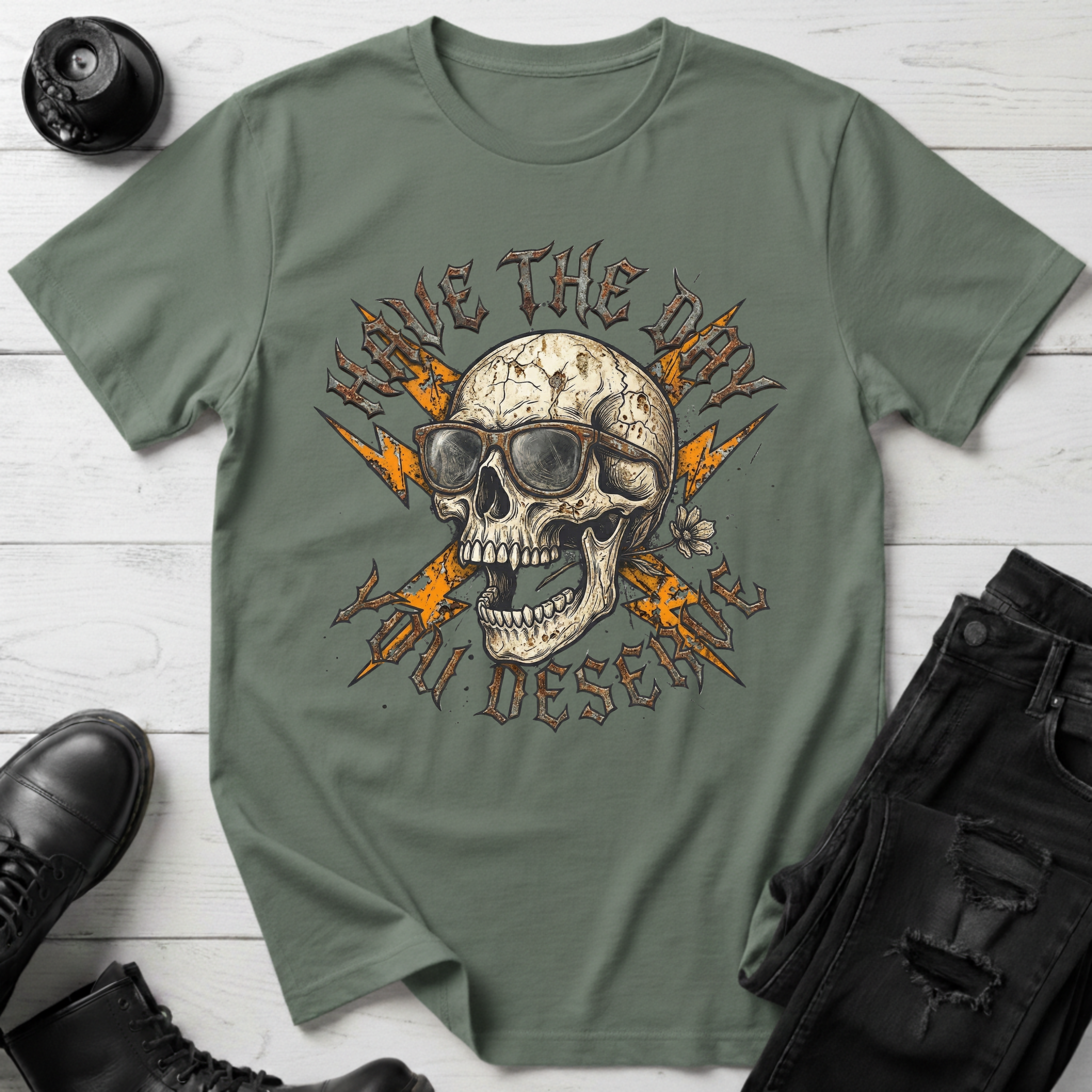 Have The Day You Deserve T-Shirt