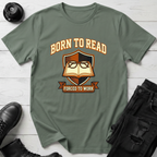 Born To Read, Forced To Work T-Shirt