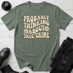 Probably Thinking About True Crime T-Shirt
