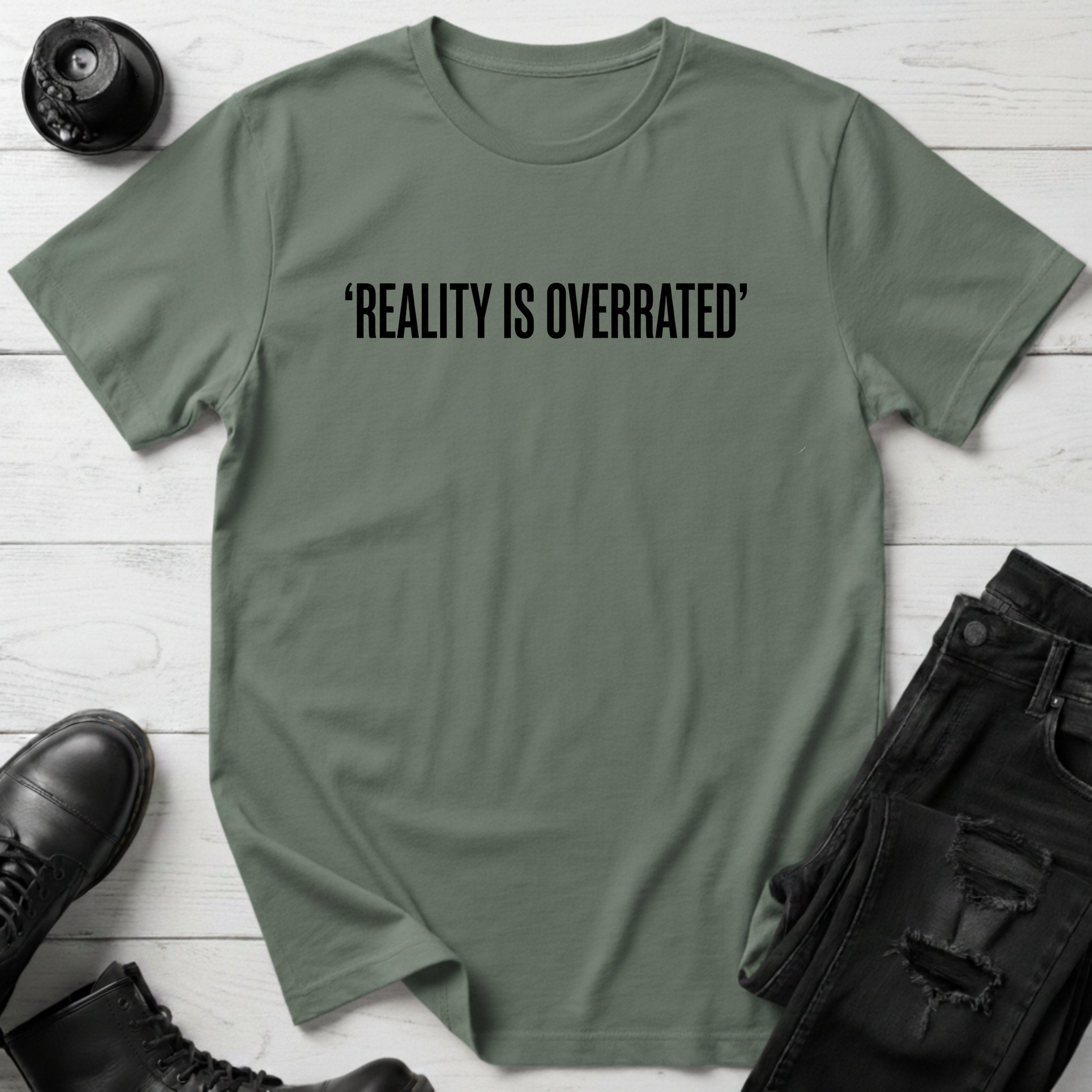 Reality Is Overrated T-Shirt
