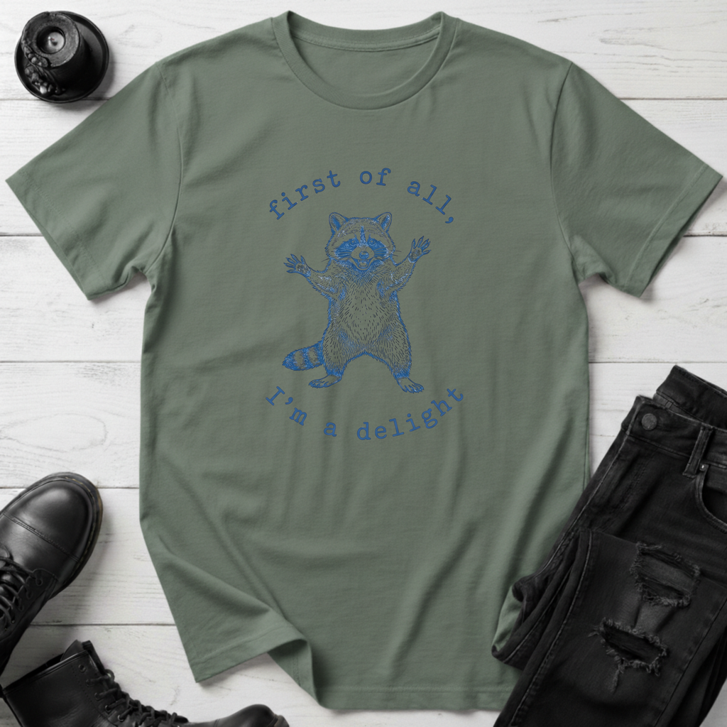First Of All, I’m A Delight T-Shirt