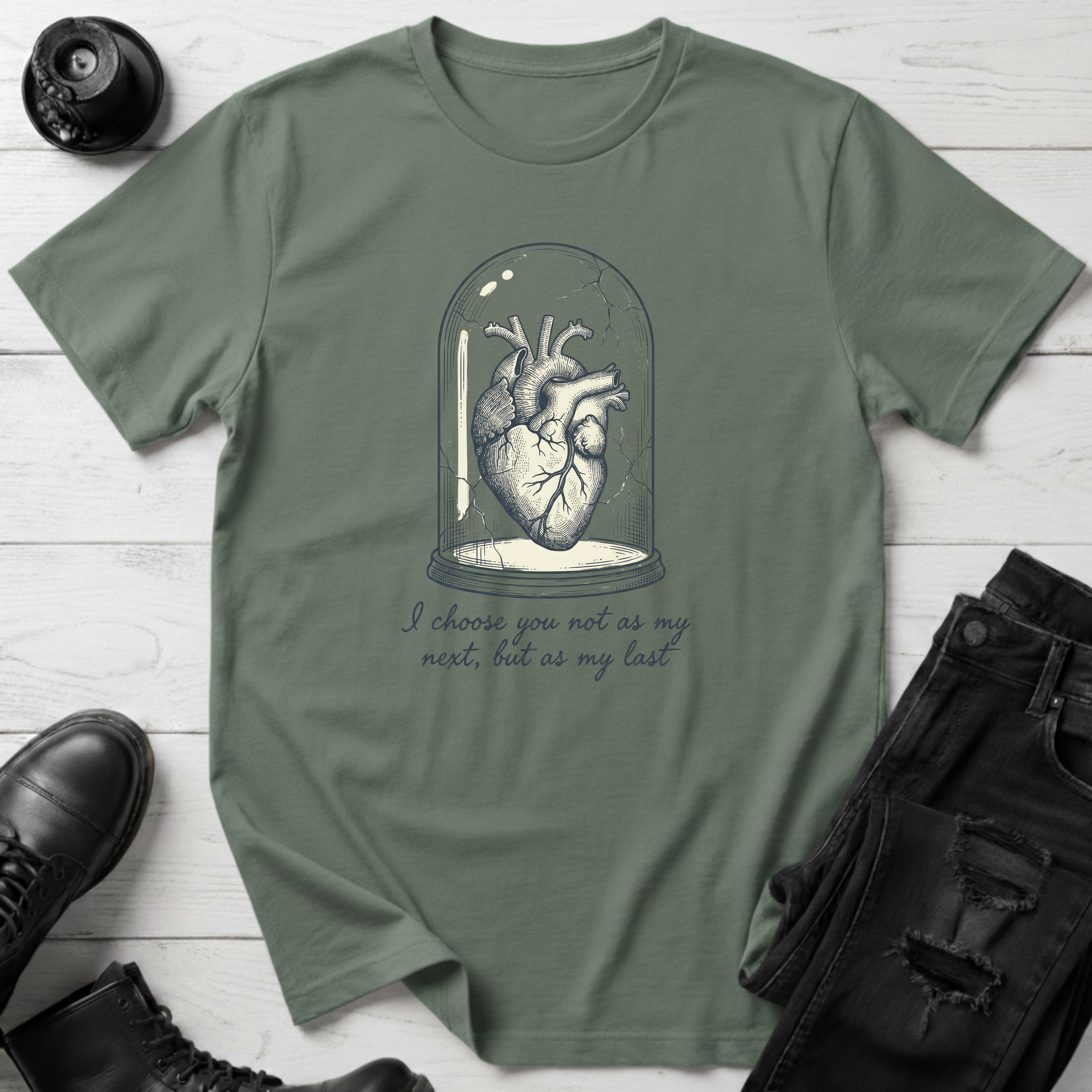 I choose you not as my next, but as my last T-Shirt