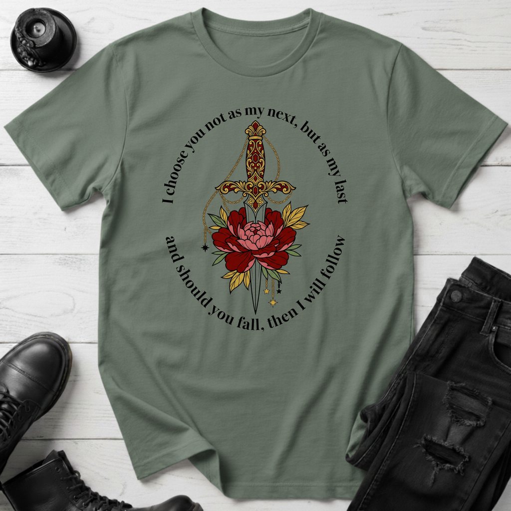 I choose you not as my next, but as my last T-Shirt
