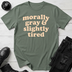 Morally Gray & Slightly Tired T-Shirt