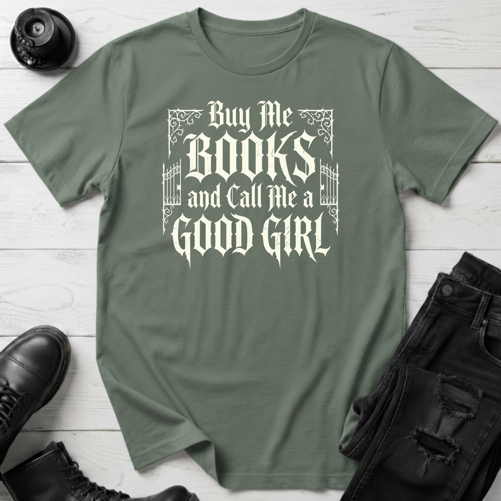 Buy Me Books And Call Me A Good Girl T-Shirt