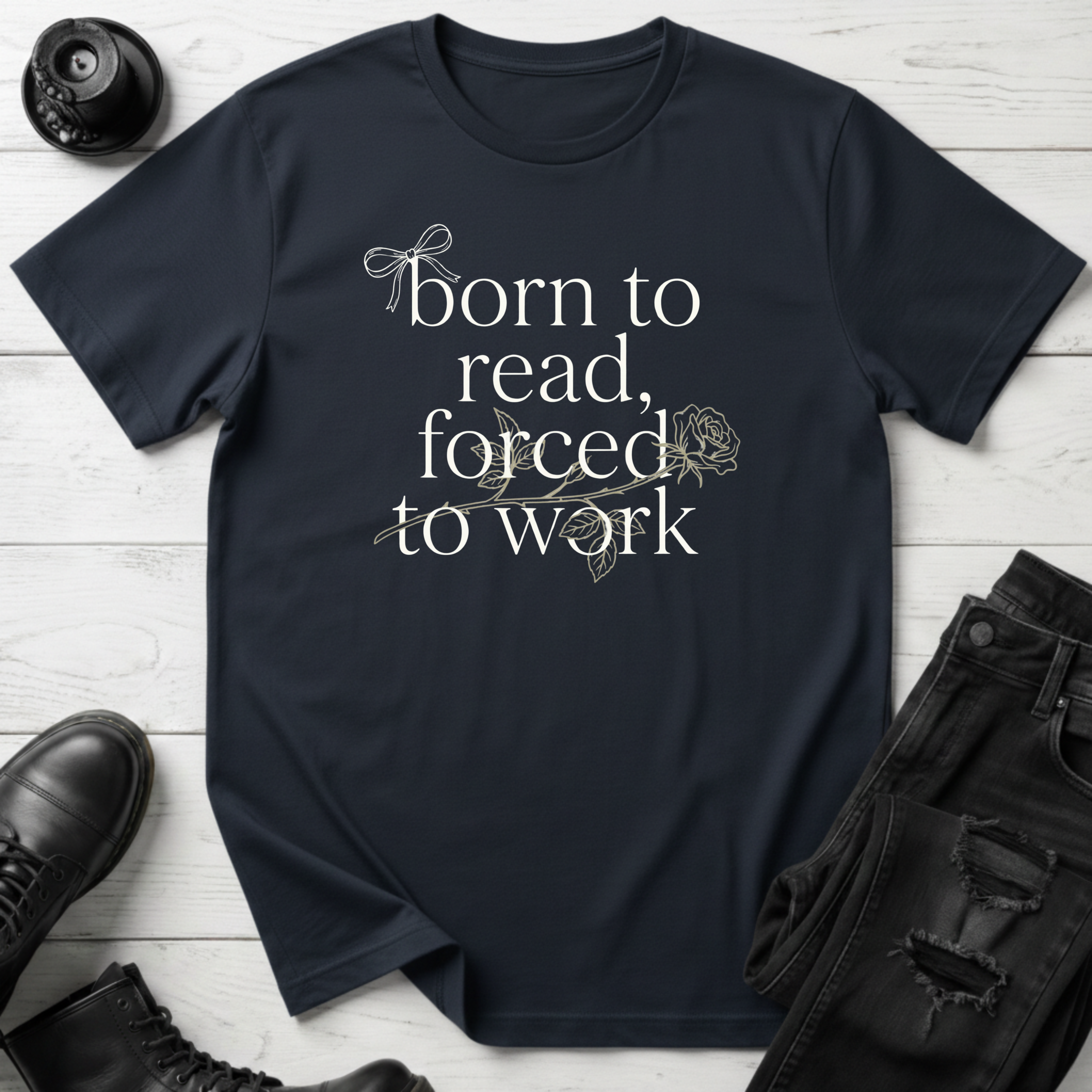 Born To Read, Forced To Work T-Shirt