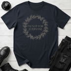 I’m Not For Everyone T-Shirt