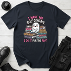 I Have No Self Control T-Shirt
