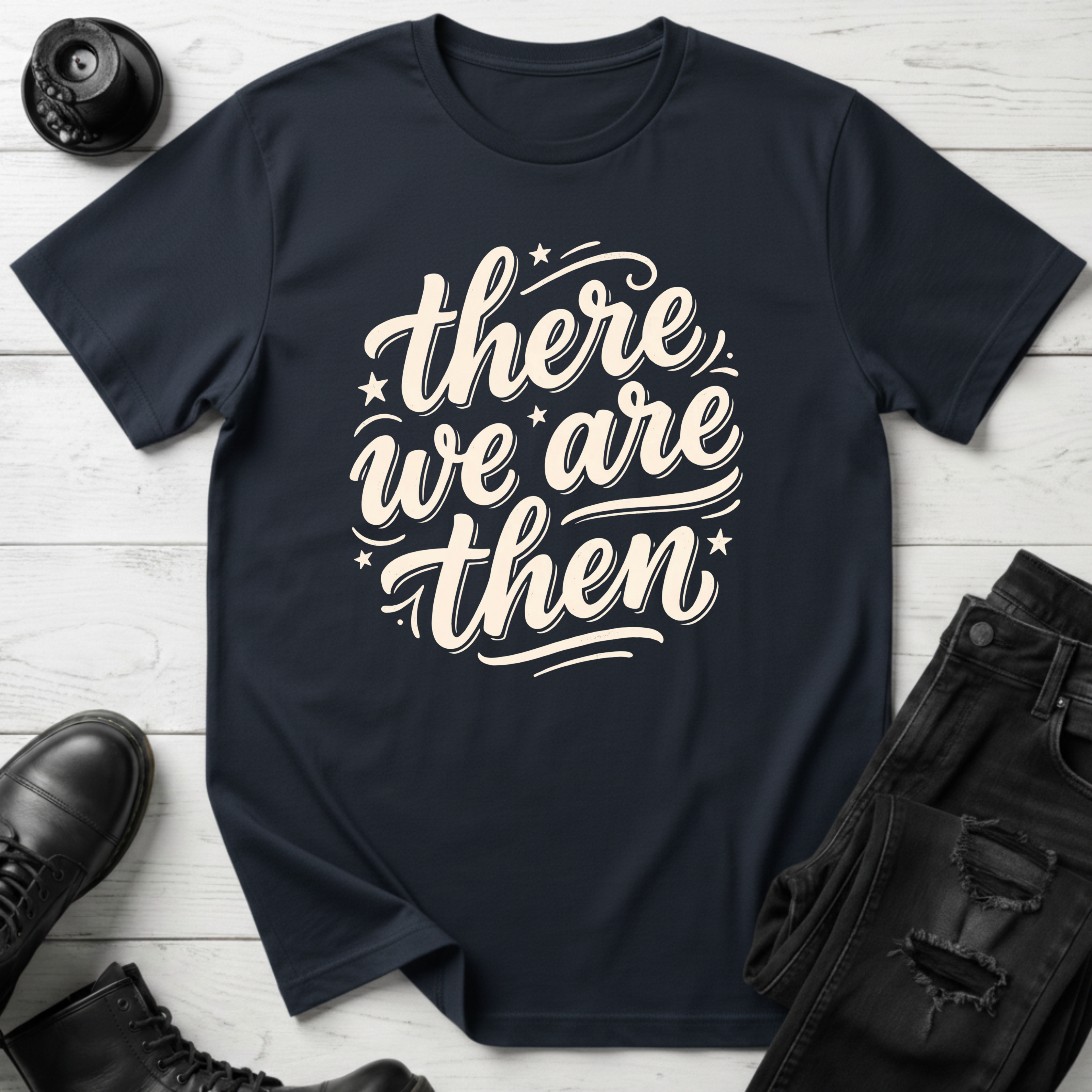 There We Are Then T-Shirt