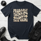Probably Thinking About True Crime T-Shirt