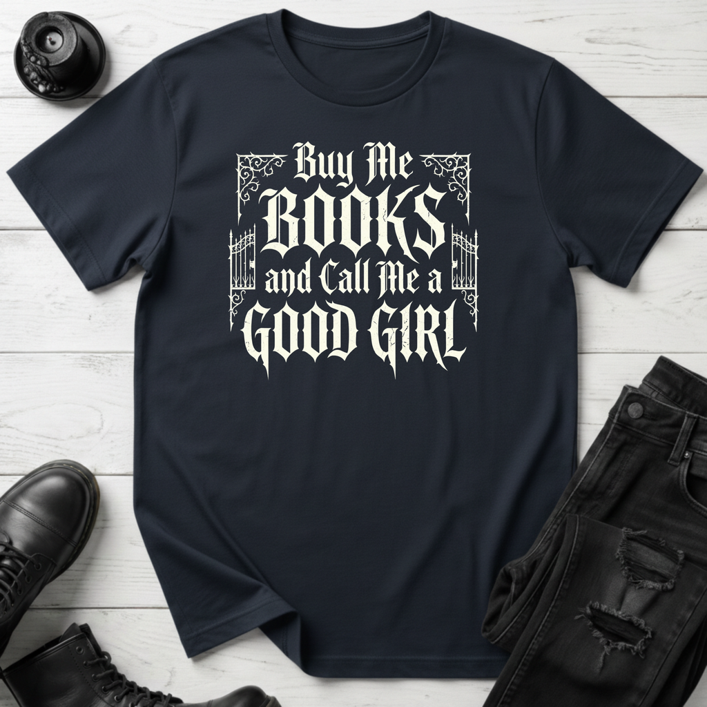 Buy Me Books And Call Me A Good Girl T-Shirt
