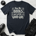 Buy Me Books And Call Me A Good Girl T-Shirt