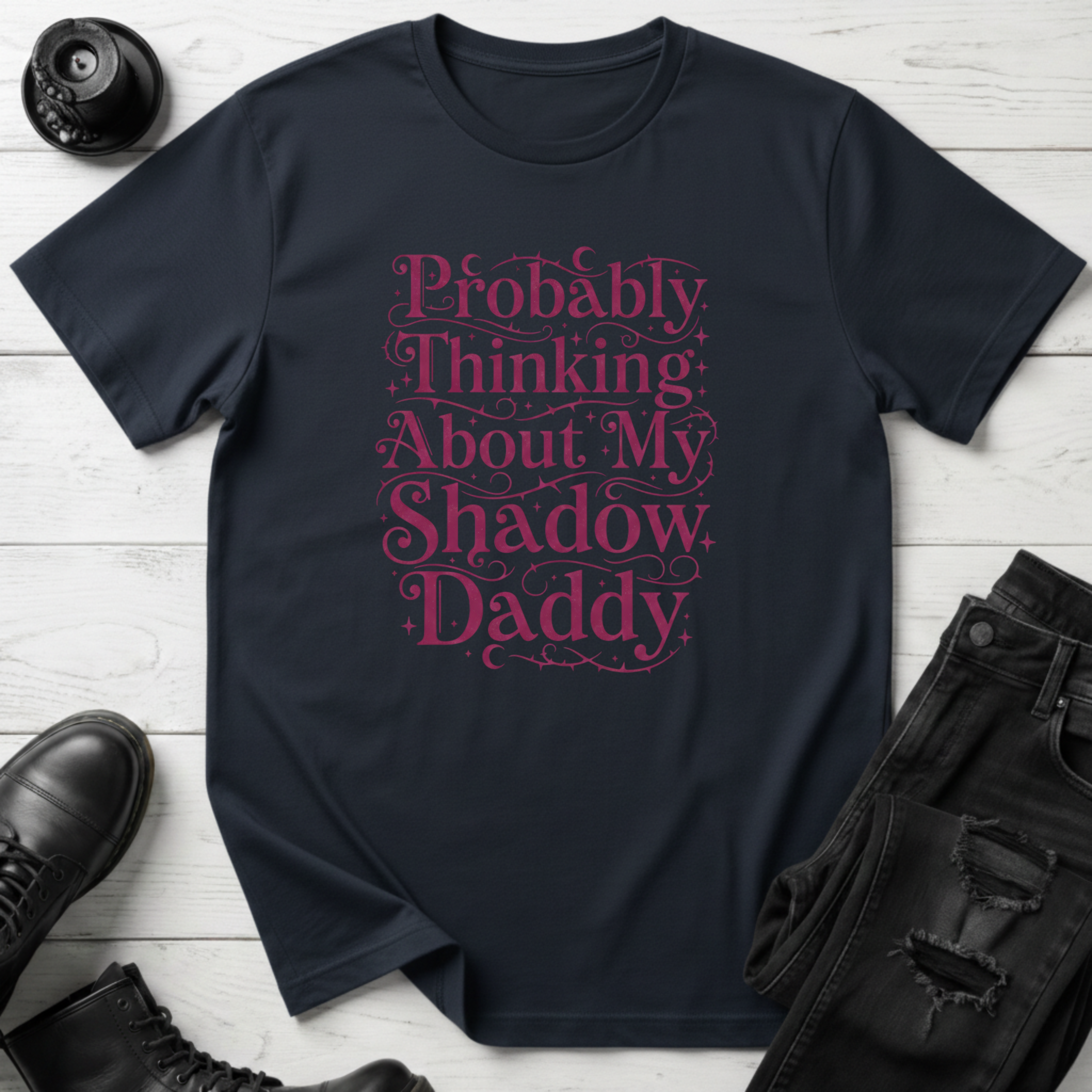 Probably Thinking About My Shadow Daddy T-Shirt