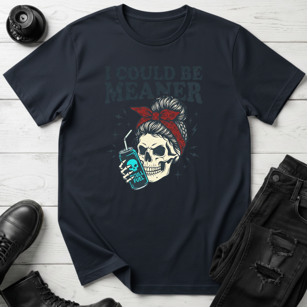 I Could Be Meaner (Energy Drink) T-Shirt