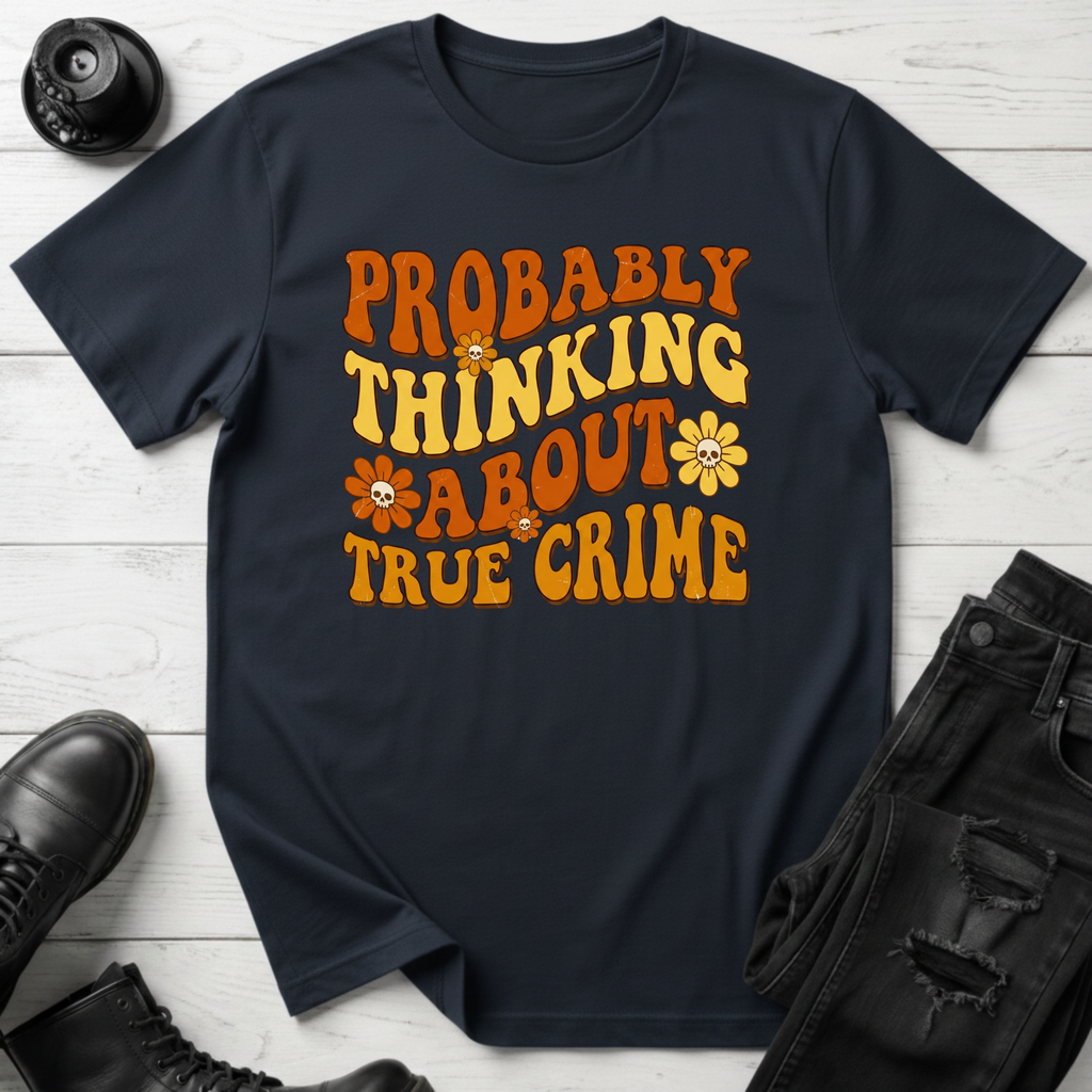 Probably Thinking About True Crime T-Shirt