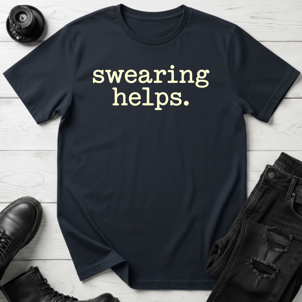 Swearing Helps T-Shirt