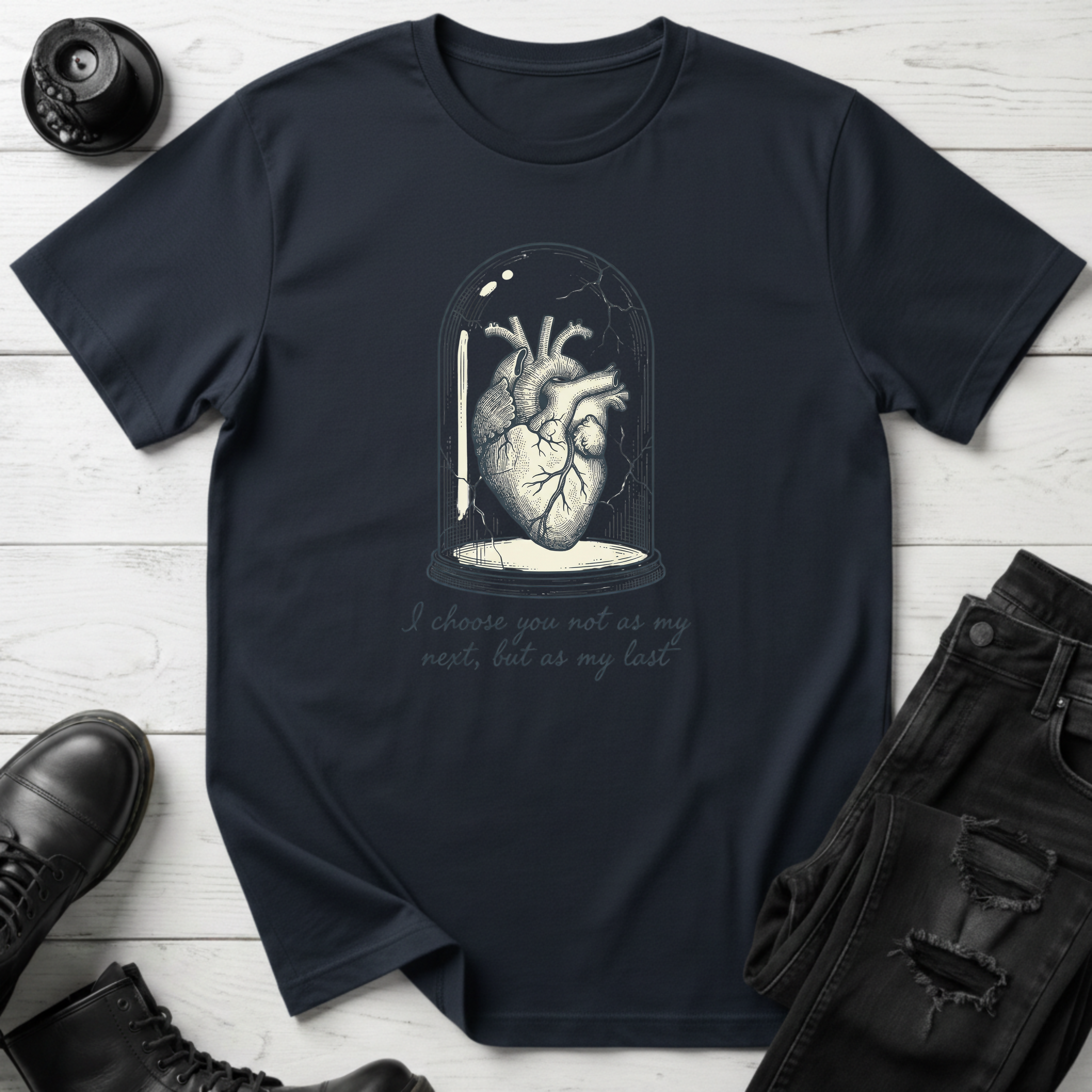 I choose you not as my next, but as my last T-Shirt