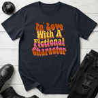 In Love With A Fictional Character T-Shirt