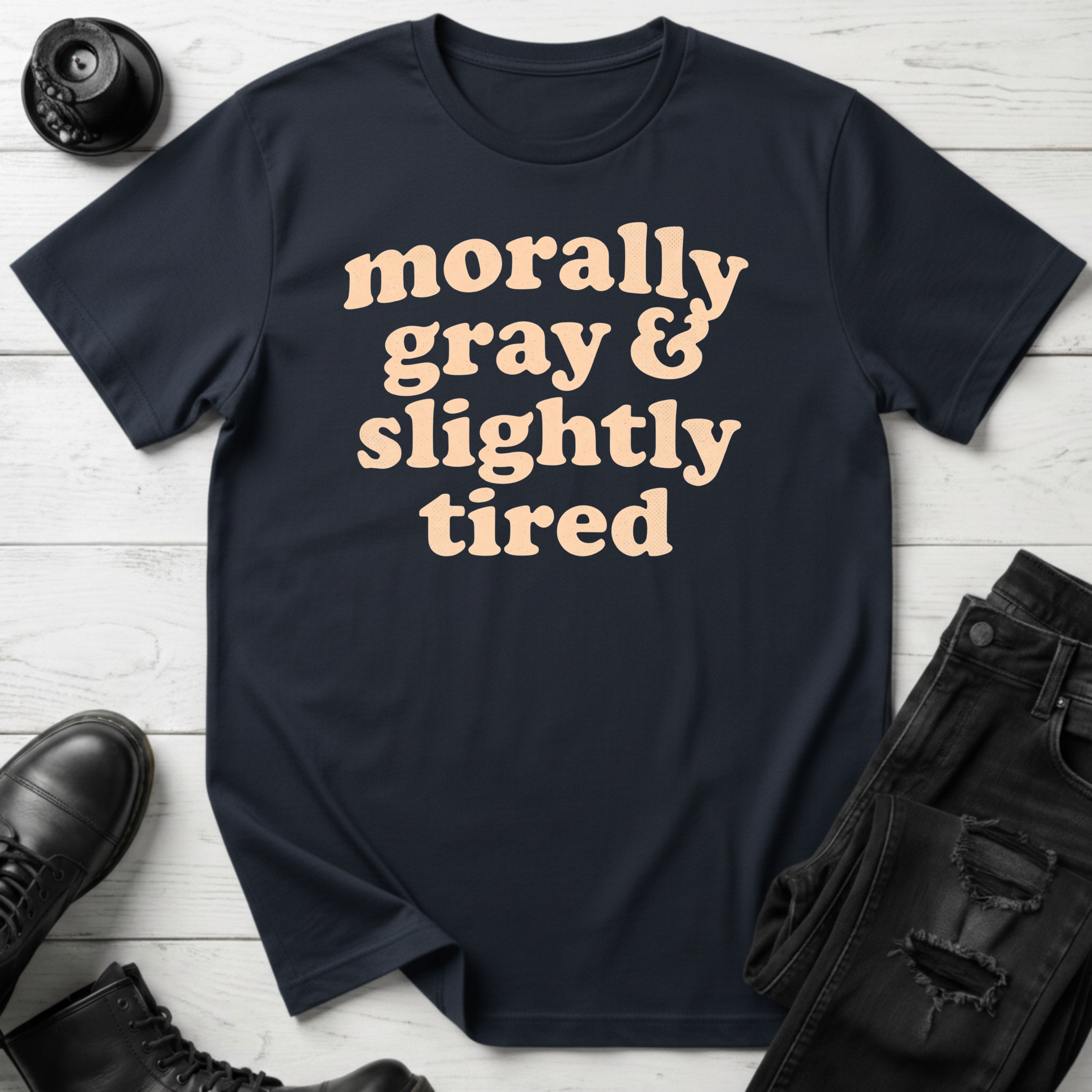 Morally Gray & Slightly Tired T-Shirt