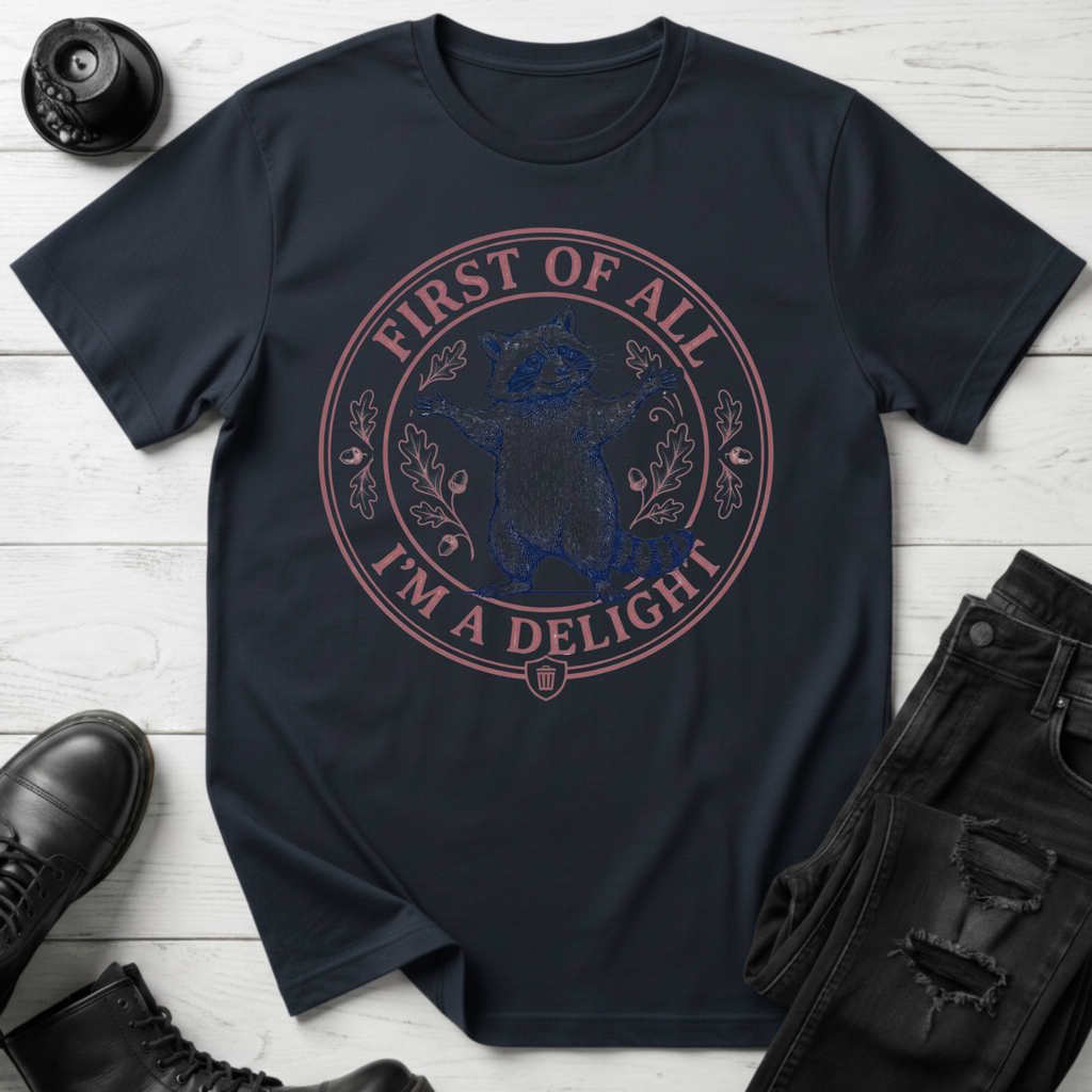 First Of All, I’m A Delight T-Shirt