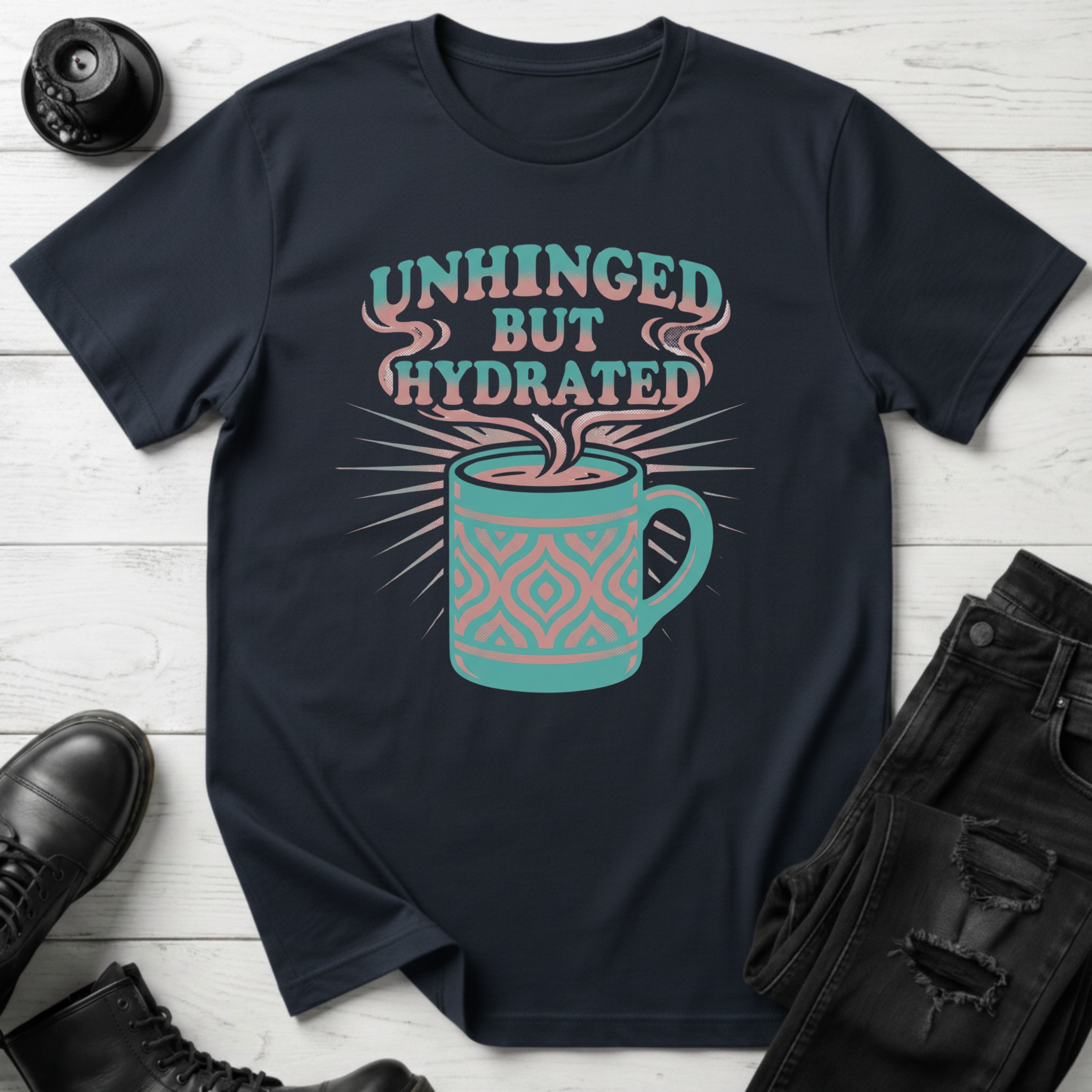 Unhinged But Hydrated Coffee Mug T-Shirt