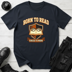 Born To Read, Forced To Work T-Shirt