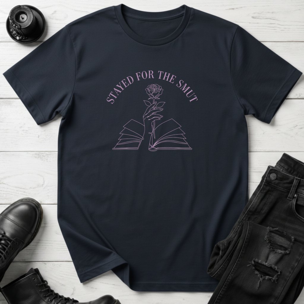 Stayed For The Smut T-Shirt