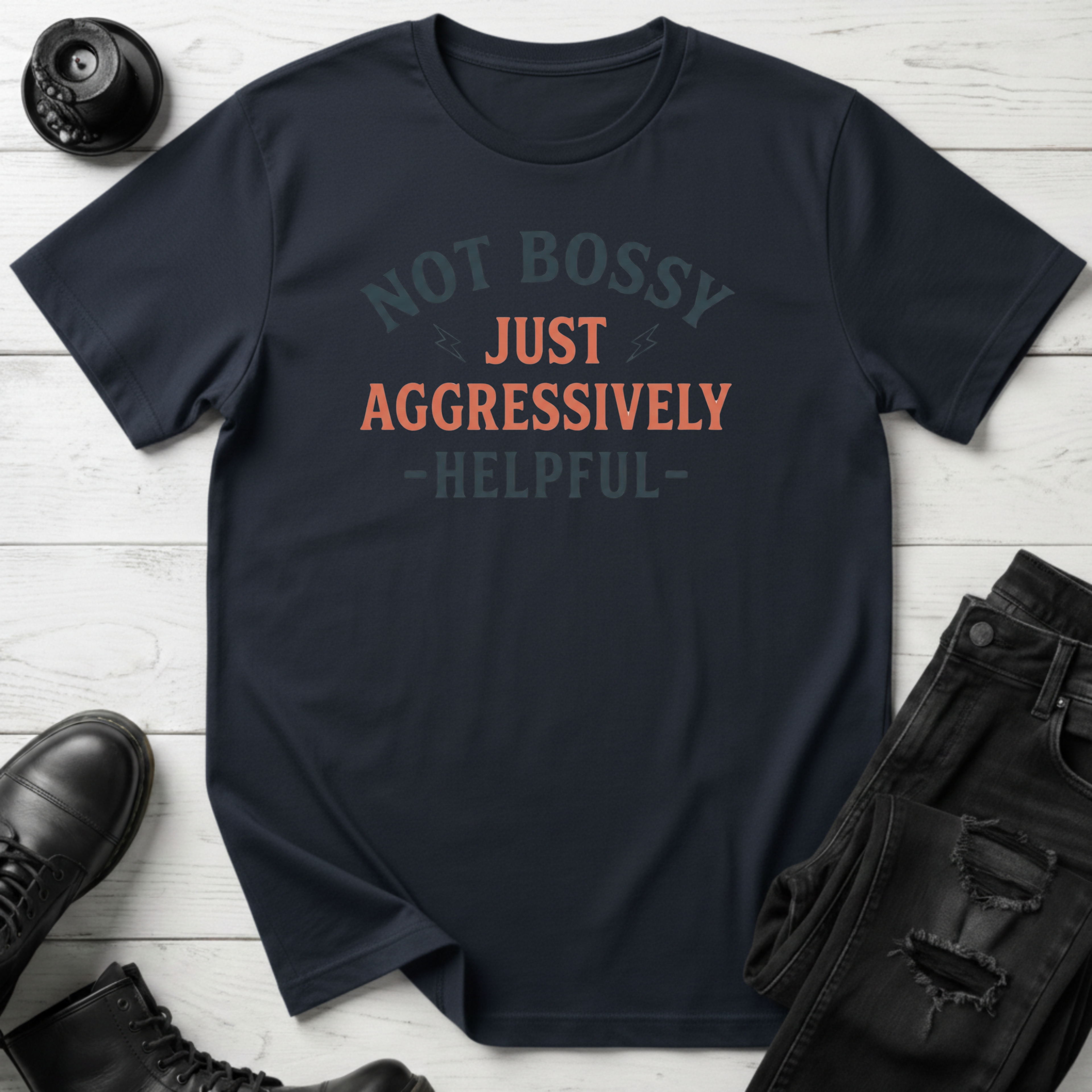 Not Bossy Just Aggressively Helpful T-Shirt