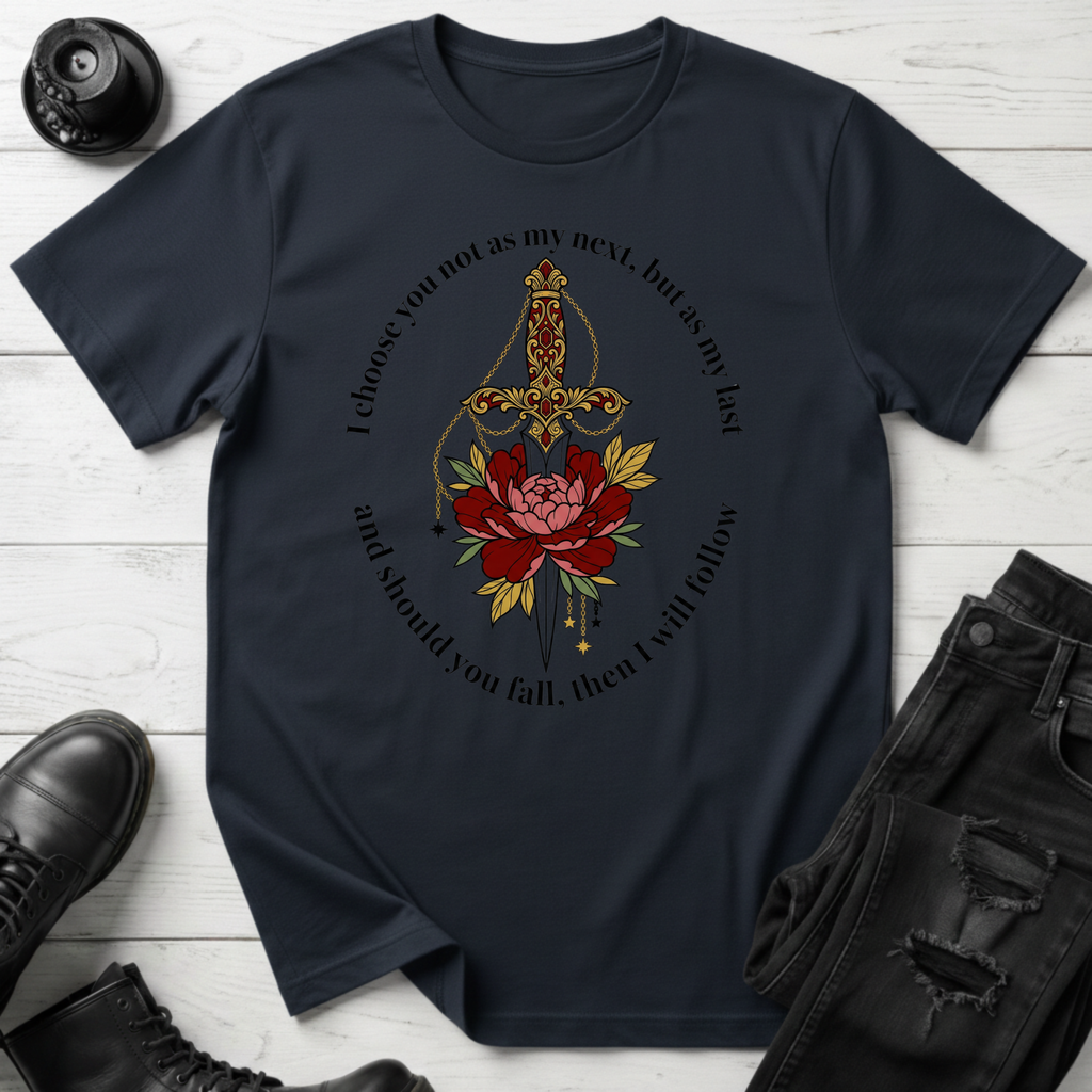 I choose you not as my next, but as my last T-Shirt