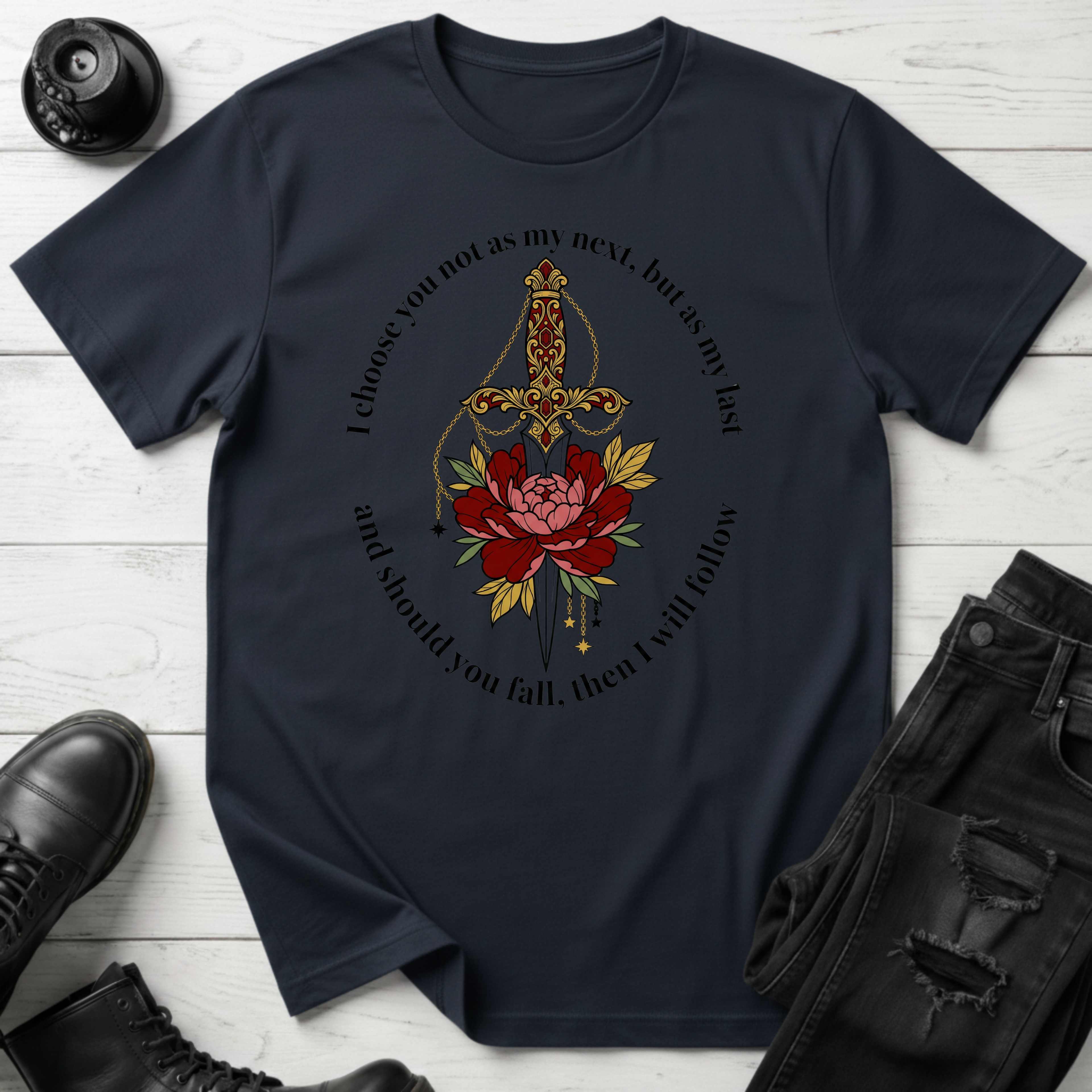 I choose you not as my next, but as my last T-Shirt