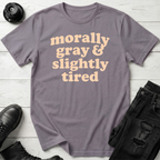 Morally Gray & Slightly Tired T-Shirt