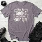 Buy Me Books And Call Me A Good Girl T-Shirt
