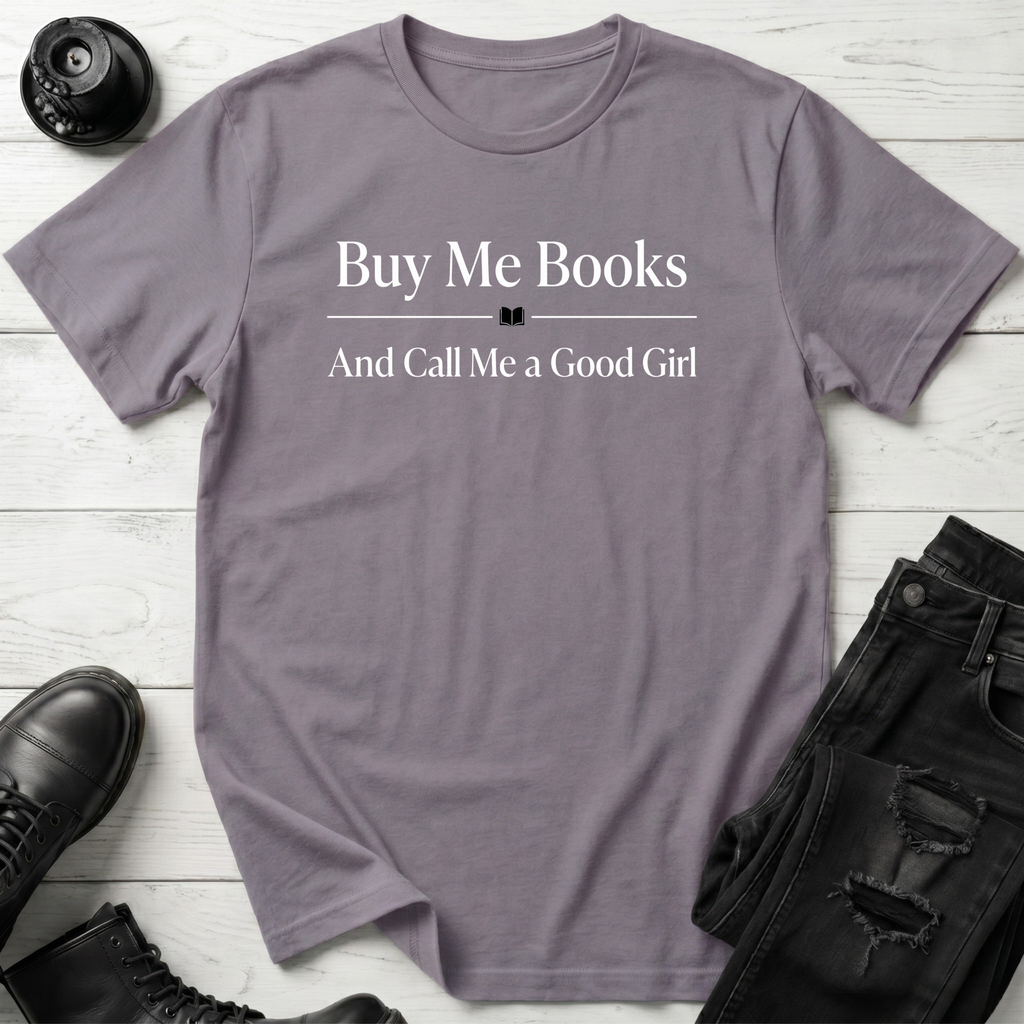 Buy Me Books And Call Me A Good Girl T-Shirt