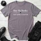 Buy Me Books And Call Me A Good Girl T-Shirt
