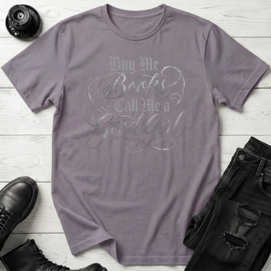 Buy me books and call me a good girl T-Shirt