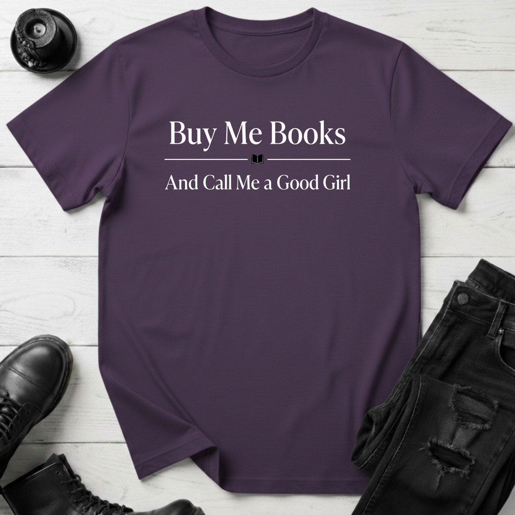 Buy Me Books And Call Me A Good Girl T-Shirt