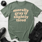 Morally Gray & Slightly Tired T-Shirt