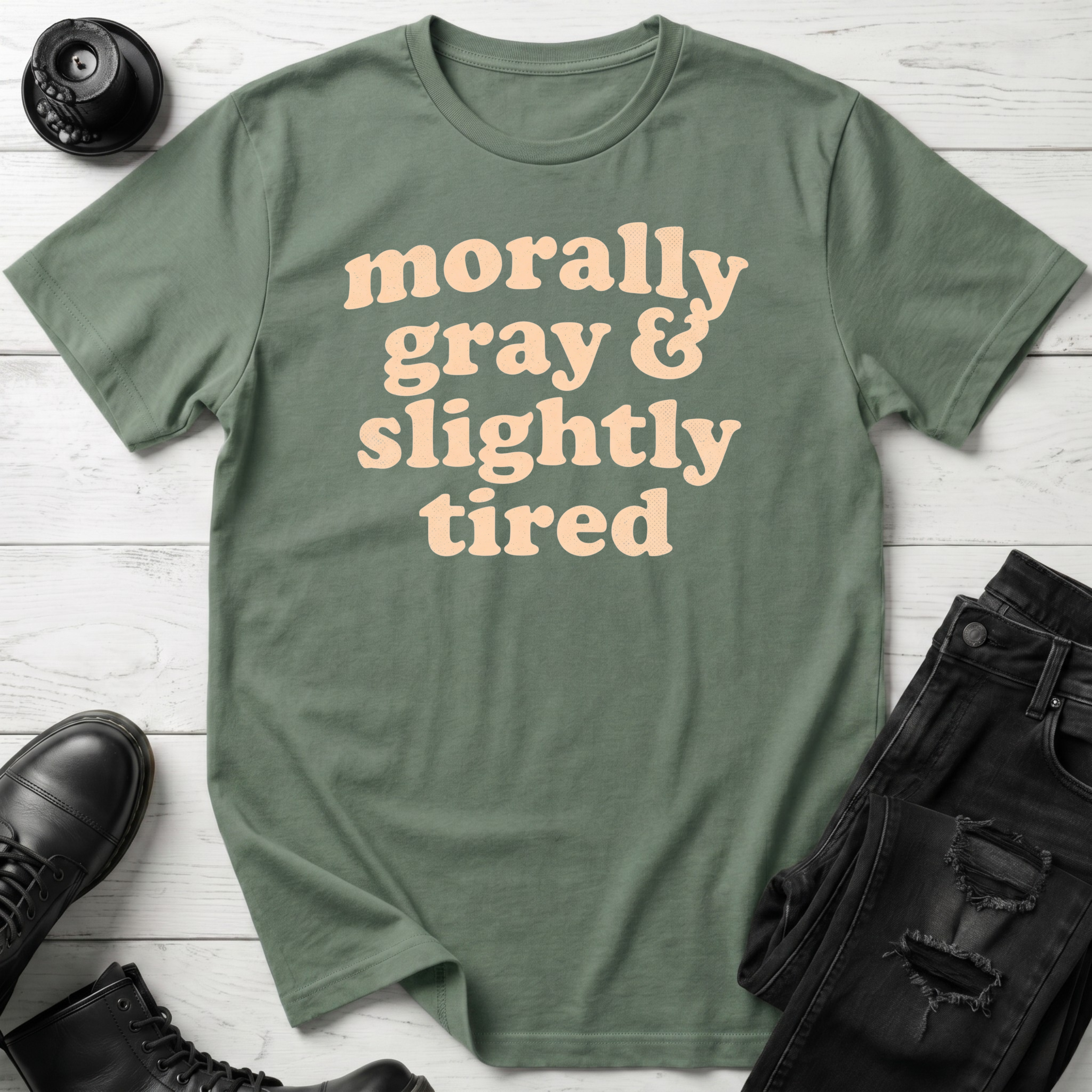 Morally Gray & Slightly Tired T-Shirt