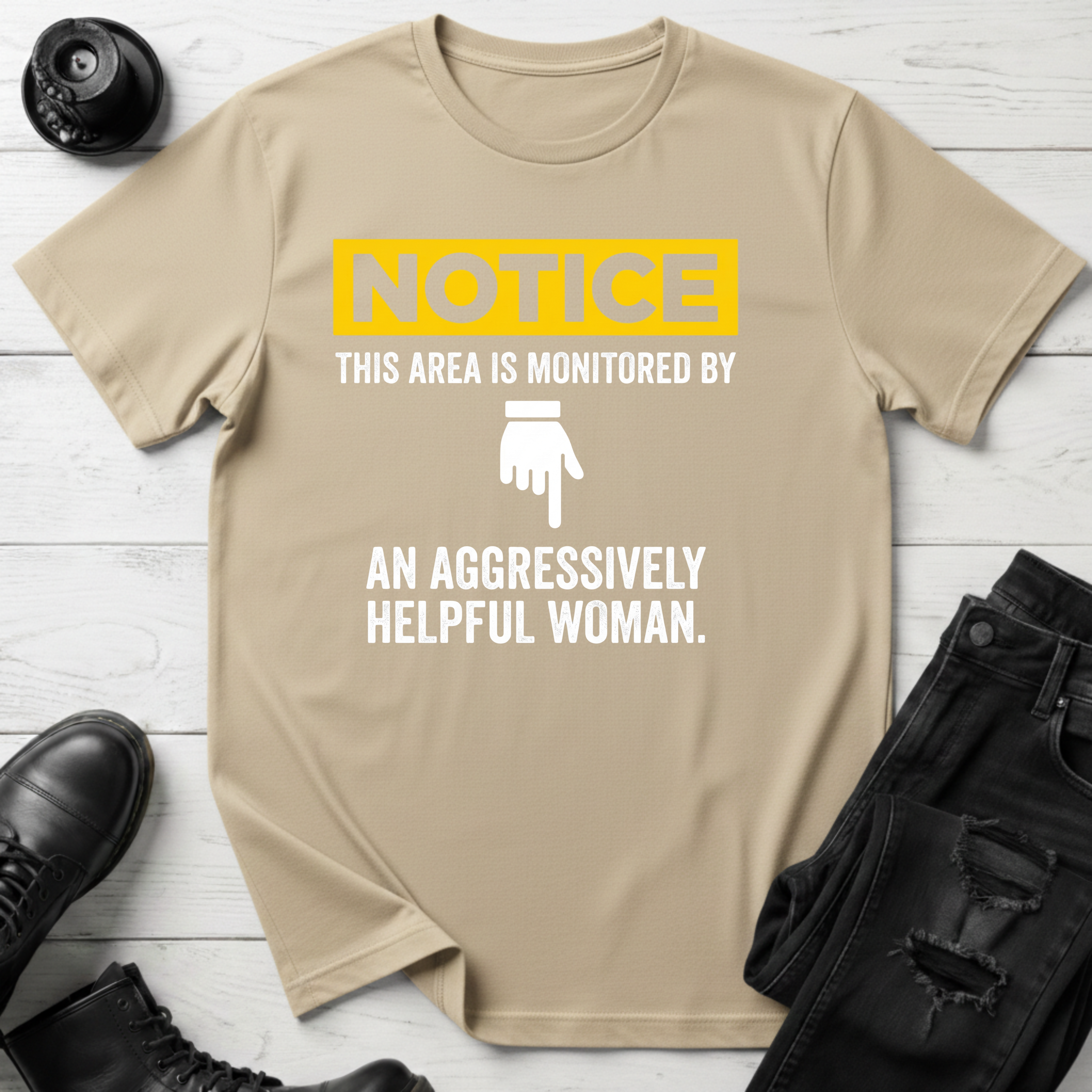 Notice This Area Monitored By An Aggressively Helpful Woman T-Shirt
