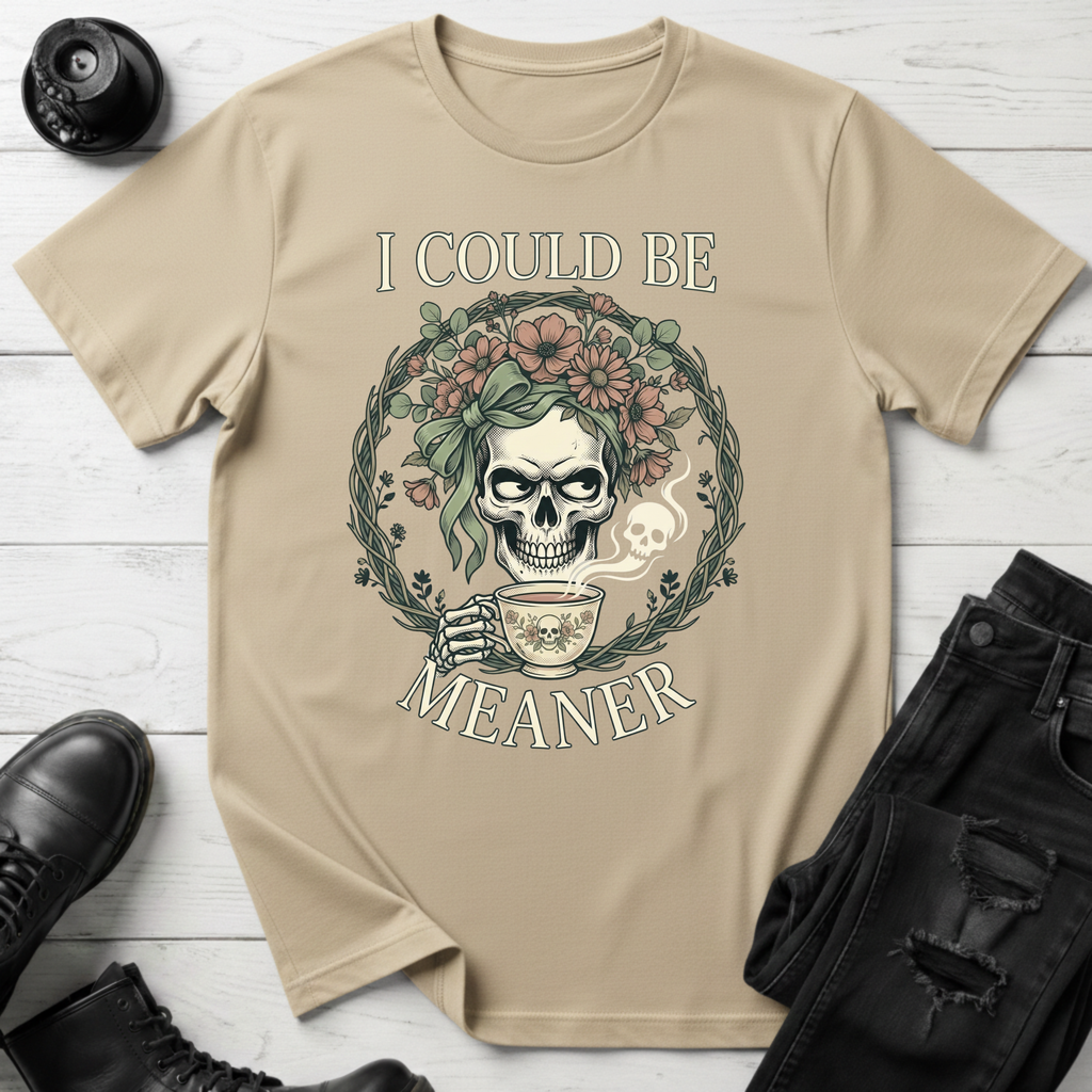 I Could Be Meaner T-Shirt