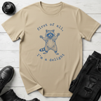 First Of All, I’m A Delight T-Shirt
