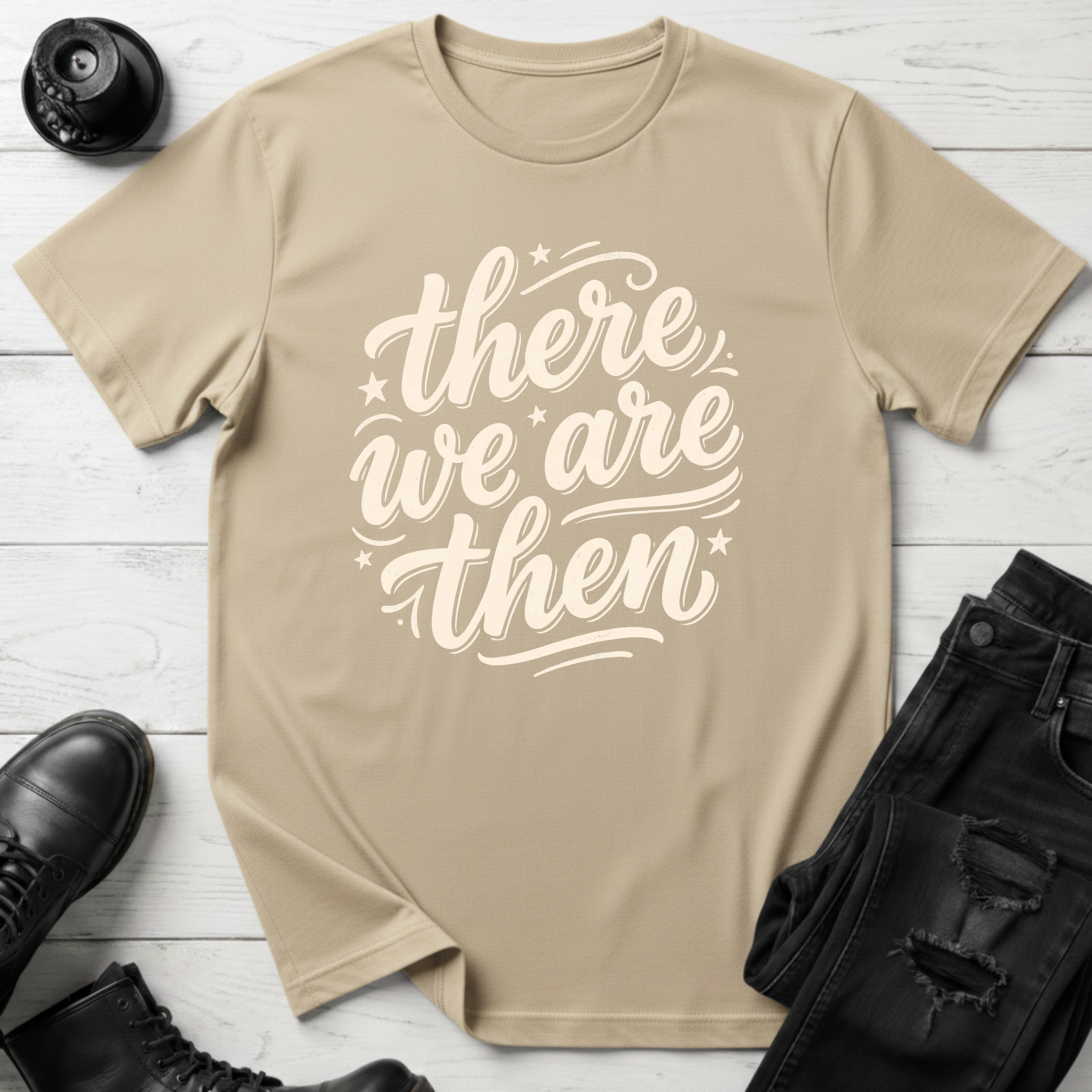 There We Are Then T-Shirt