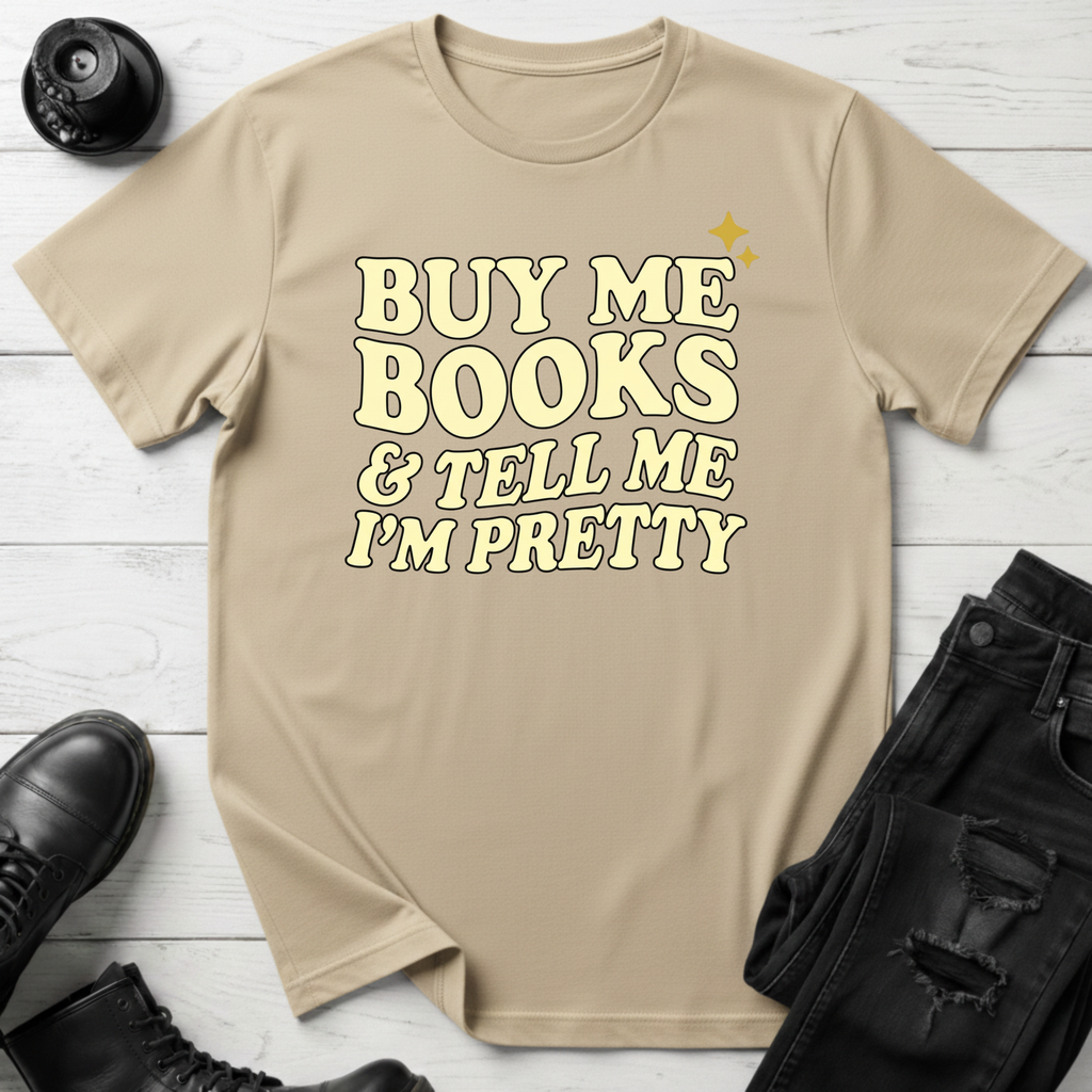 Buy Me Books And Tell Me I’m Pretty T-Shirt