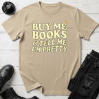 Buy Me Books And Tell Me I’m Pretty T-Shirt